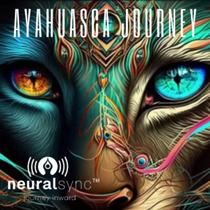 NeuralSync™ Neuro-Frequency Technology: Ayahuasca Journey Meditation