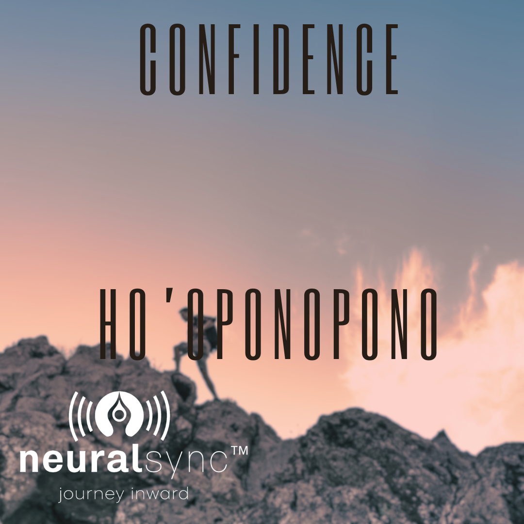 NeuralSync™ Neuro-Frequency Technology: Meditation for Confidence with Ho'oponopono