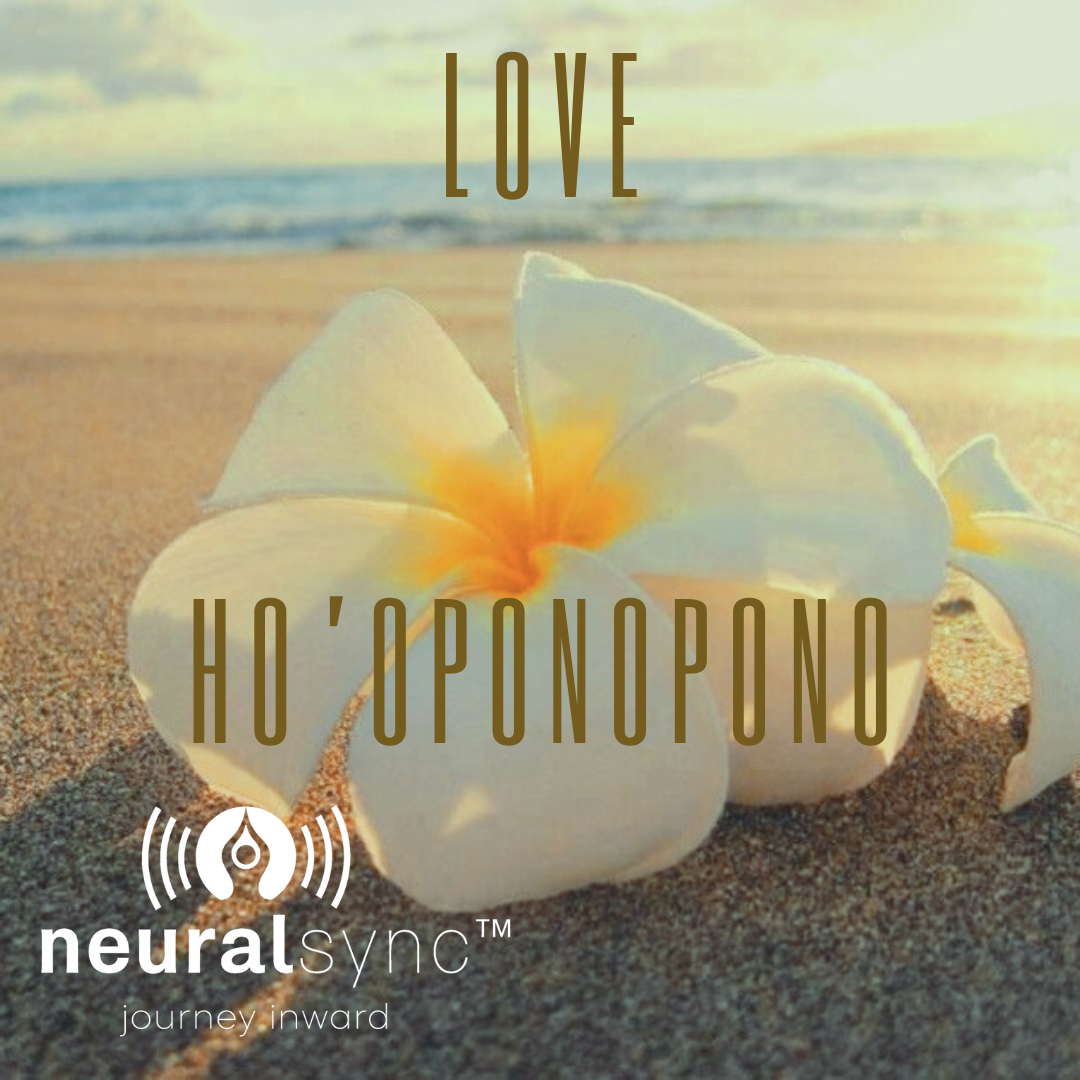 NeuralSync™ Neuro-Frequency Technology: Ho'oponopono Love Meditation