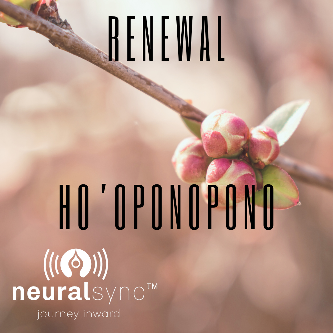NeuralSync™ Neuro-Frequency Technology: Ho'oponopono Renewal Meditation
