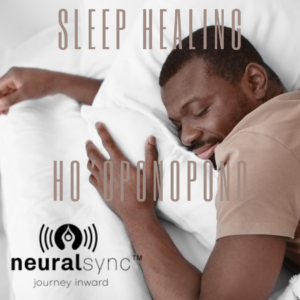 NeuralSync™ Neuro-Frequency Technology: Sleep Healing Meditation with Ho'oponopono