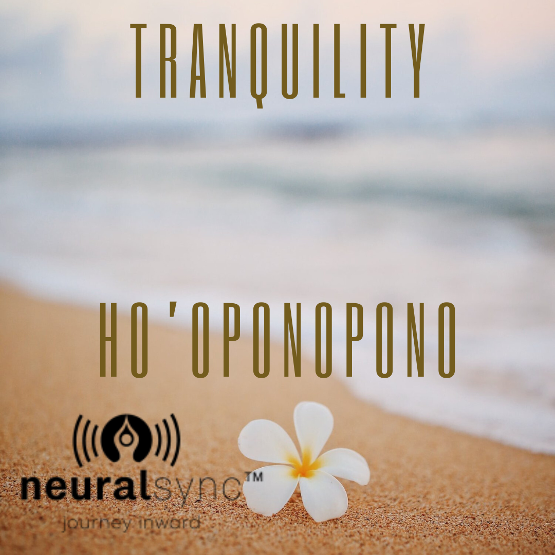 NeuralSync™ Neuro-Frequency Technology: Ho'oponopono Meditation for Tranquility