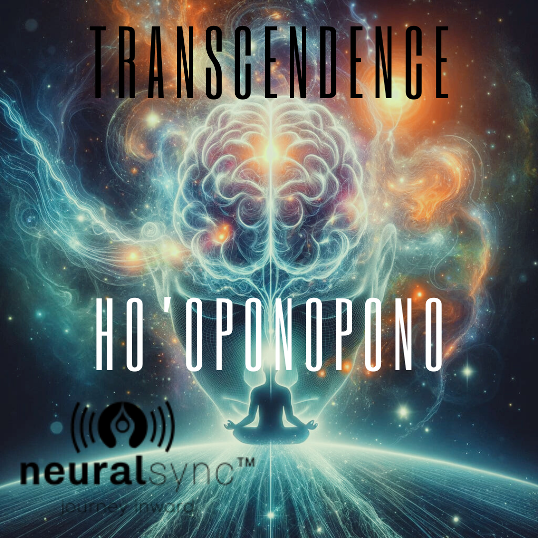 NeuralSync™ Neuro-Frequency Technology: Ho'oponopono Transcendence Meditation